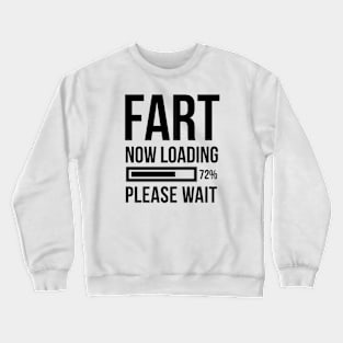 Fart Now Loading Please Design Artwork IPhone Case Mug Pillow Clever Funny Sarcastic Crewneck Sweatshirt